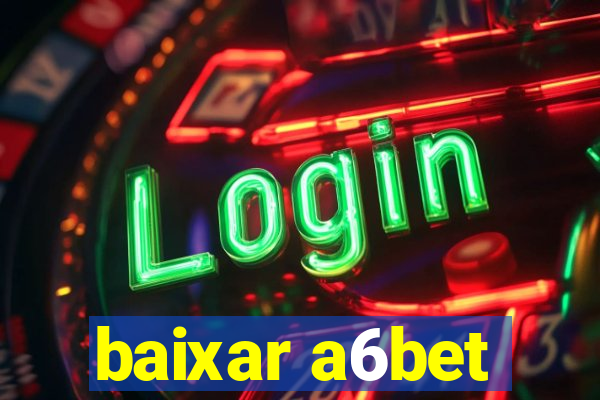 baixar a6bet